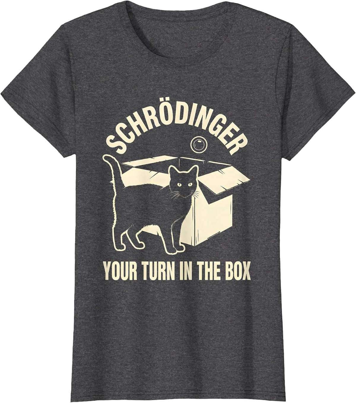 Women's Schrödinger, Your Turn in the Box Funny Quantum Physics Cat T-Shirt - Dark Heather Grey