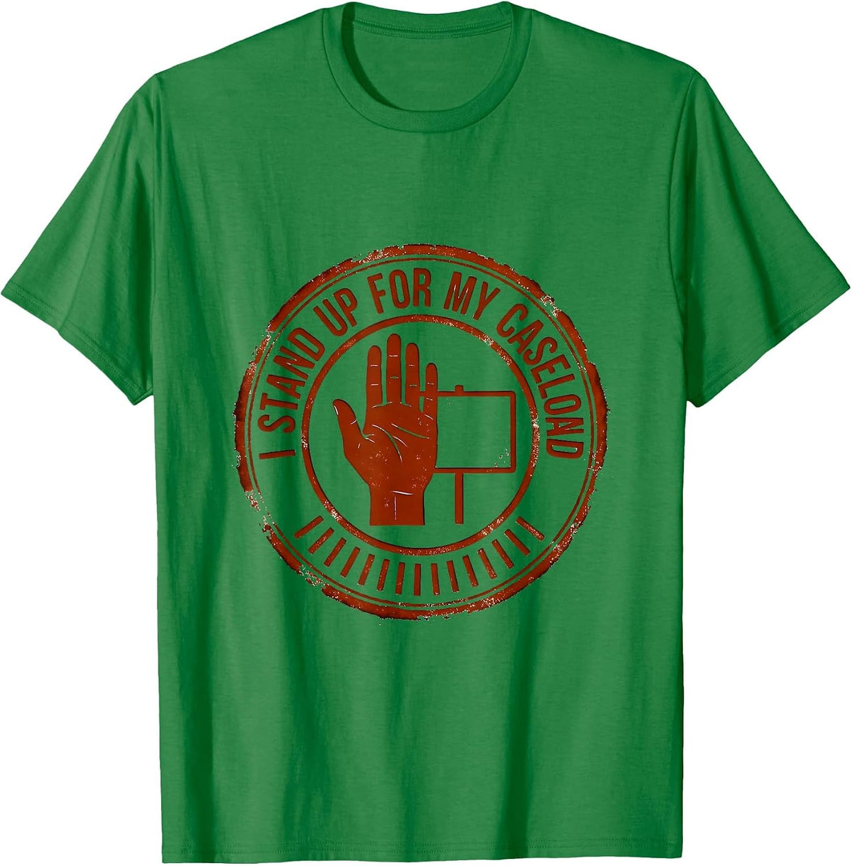 Men's I Stand Up For My Caseload Funny Social Worker Job Humor T-Shirt - Kelly Green
