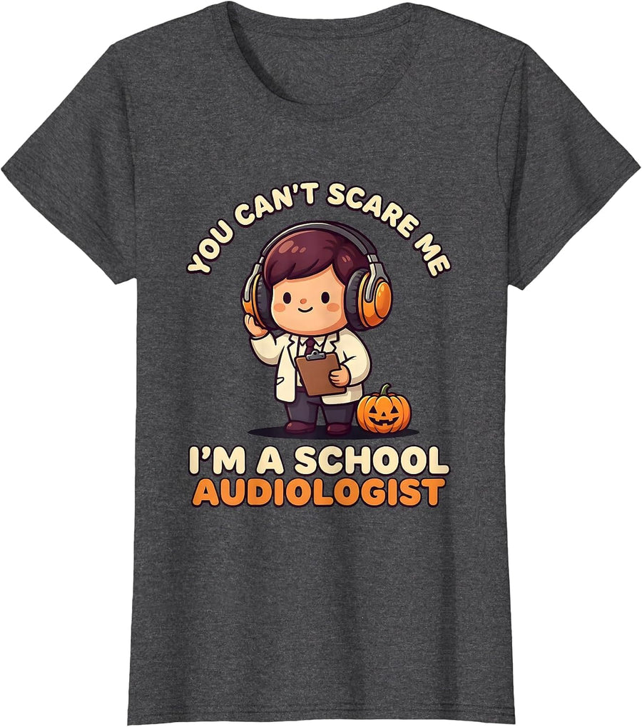 Women's You Can't Scare Me I'm A School Audiologist Cute T-Shirt - Dark Heather Grey