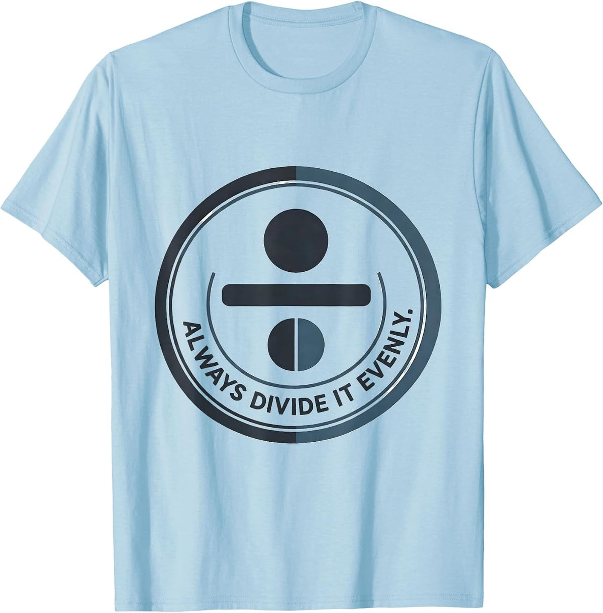 Men's Always Divide It Evenly Funny Math Teacher Pun Gift T-Shirt - Baby Blue