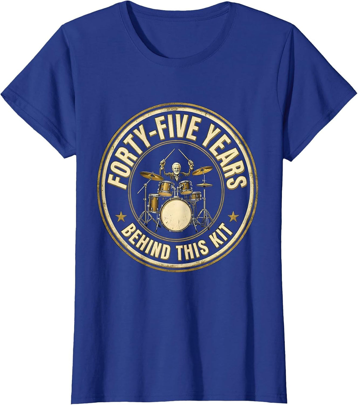 Women's Forty-Five Years Behind This Kit Funny Drummer Gift T-Shirt - Royal Blue