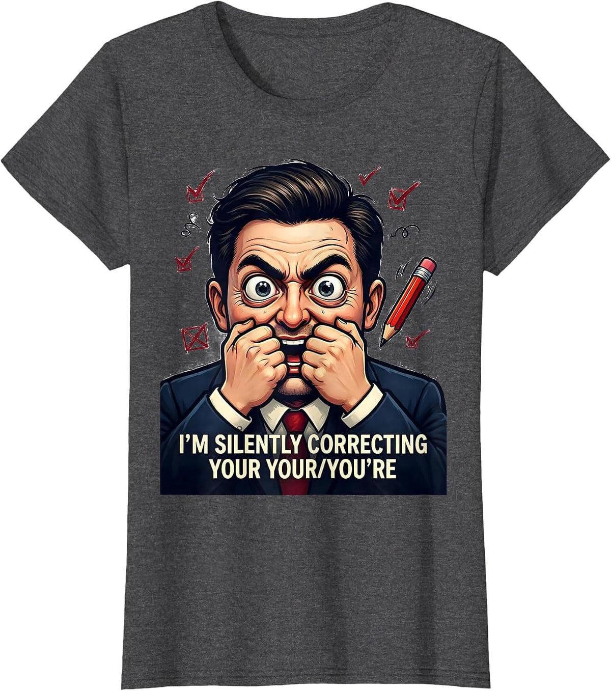 Women's I'm Silently Correcting Your Your/You're Funny Grammar T-Shirt - Dark Heather Grey