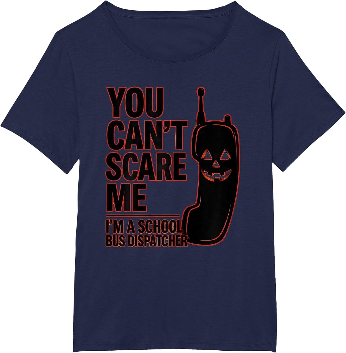Women's You Can't Scare Me I'm a School Bus Dispatcher Halloween T-Shirt - Navy Blue