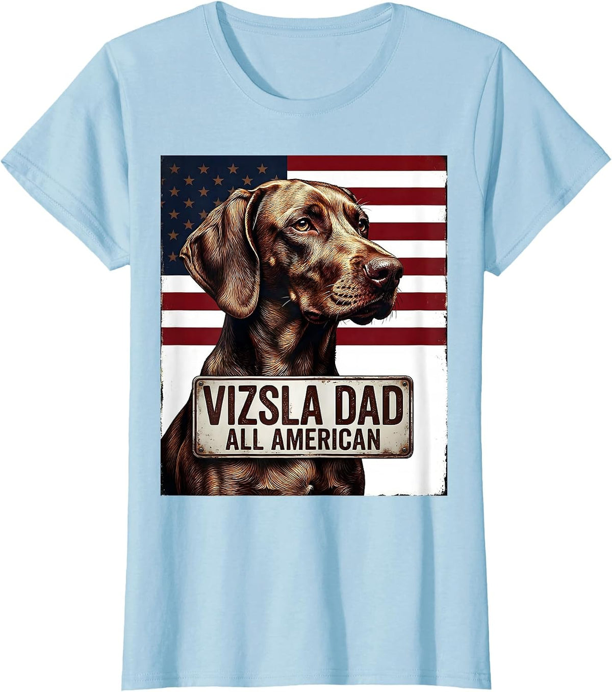 Women's Vizsla Dad, All American Patriotic Dog Breed Owner 4th T-Shirt - Baby Blue