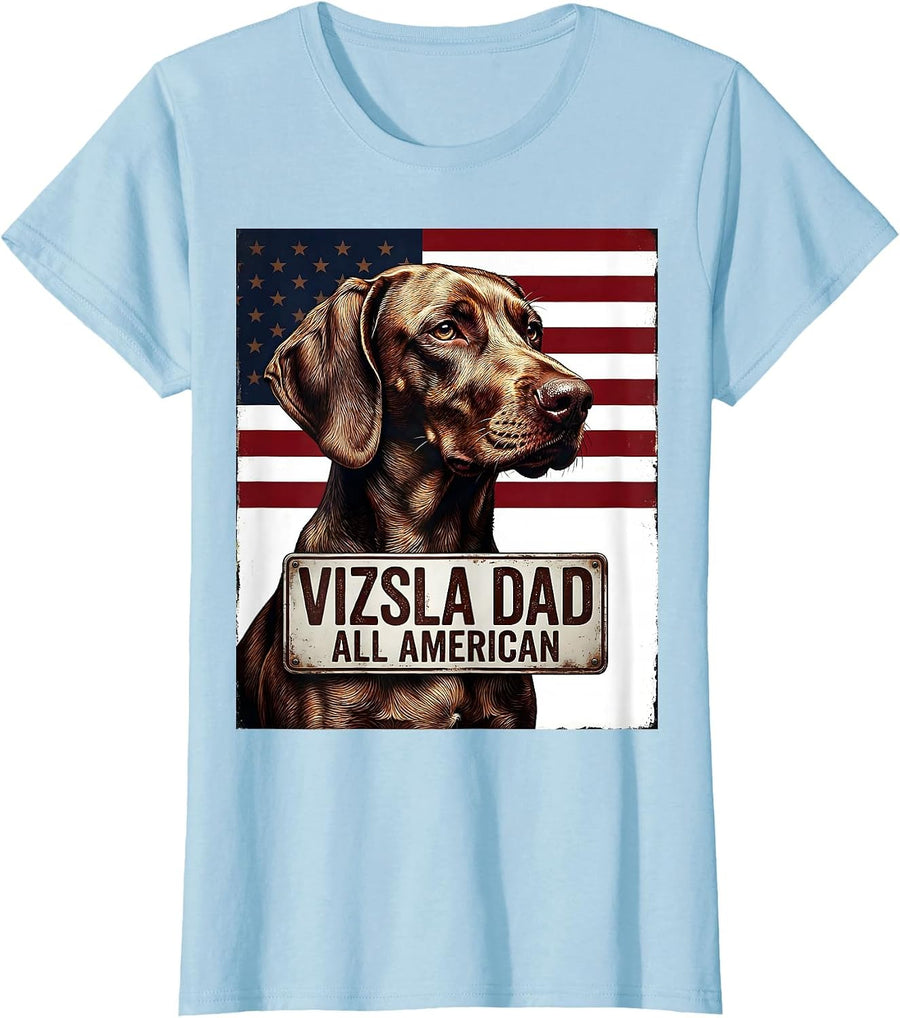 Women's Vizsla Dad, All American Patriotic Dog Breed Owner 4th T-Shirt - Baby Blue