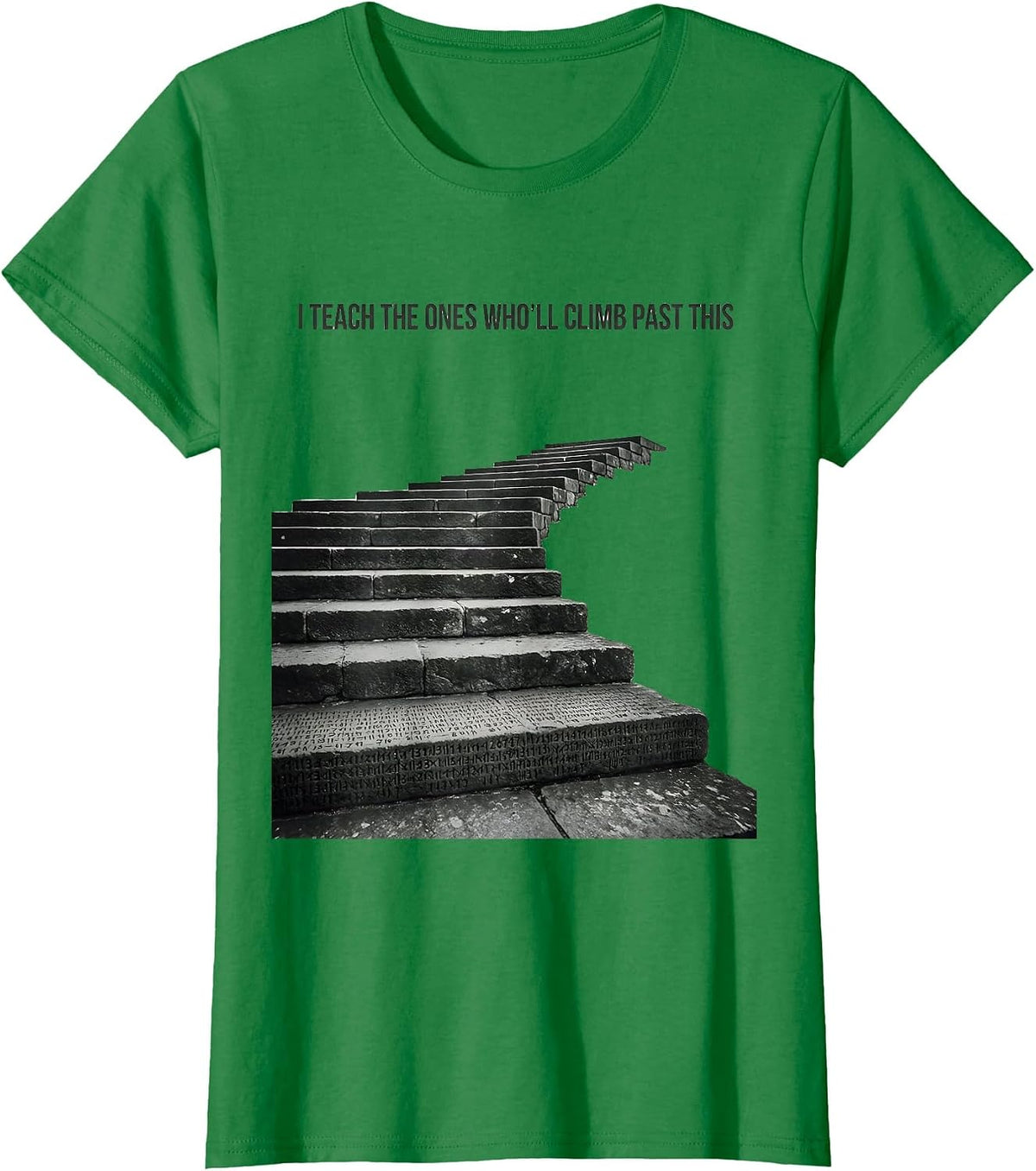 Women's I Teach The Ones Who'll Climb Past This History Teacher T-Shirt - Kelly Green