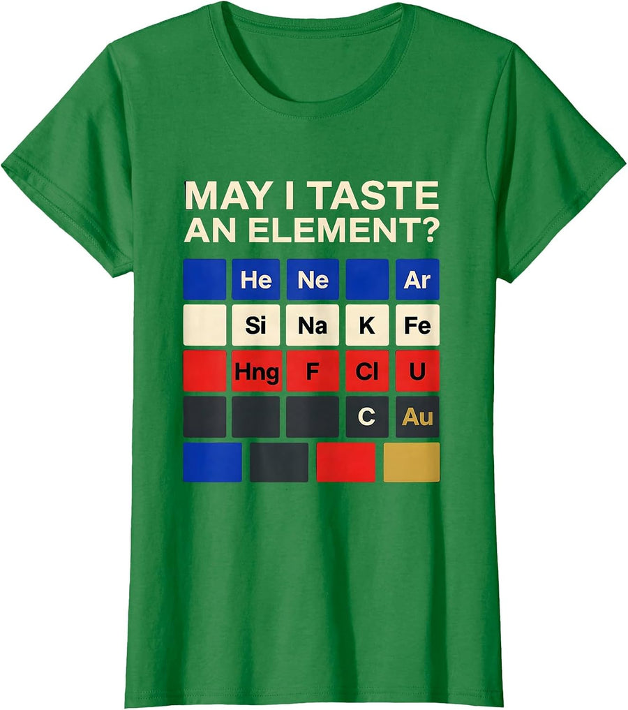 Women's May I Taste An Element? Funny Science Teacher Student T-Shirt - Kelly Green