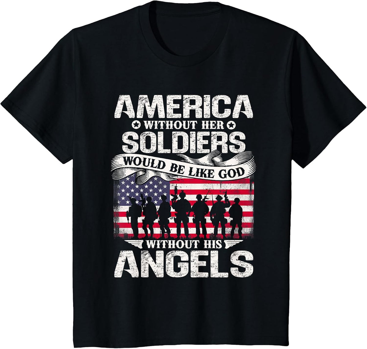 America Without Her Soldiers Be Like God Without His Angels T-Shirt - Black