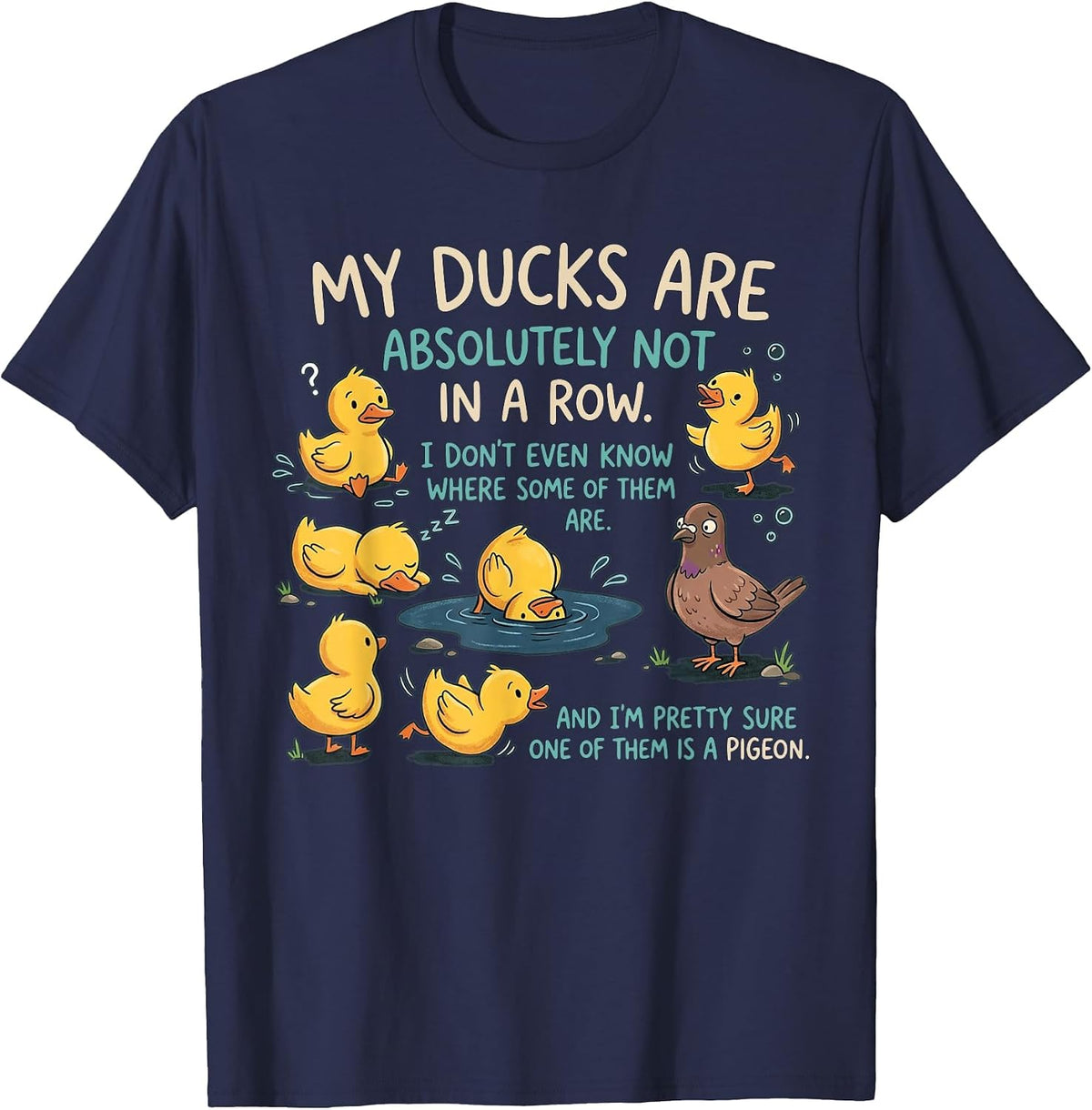 My Ducks are Absolutely Not in A Row Pigeon Funny T-Shirt - Navy Blue