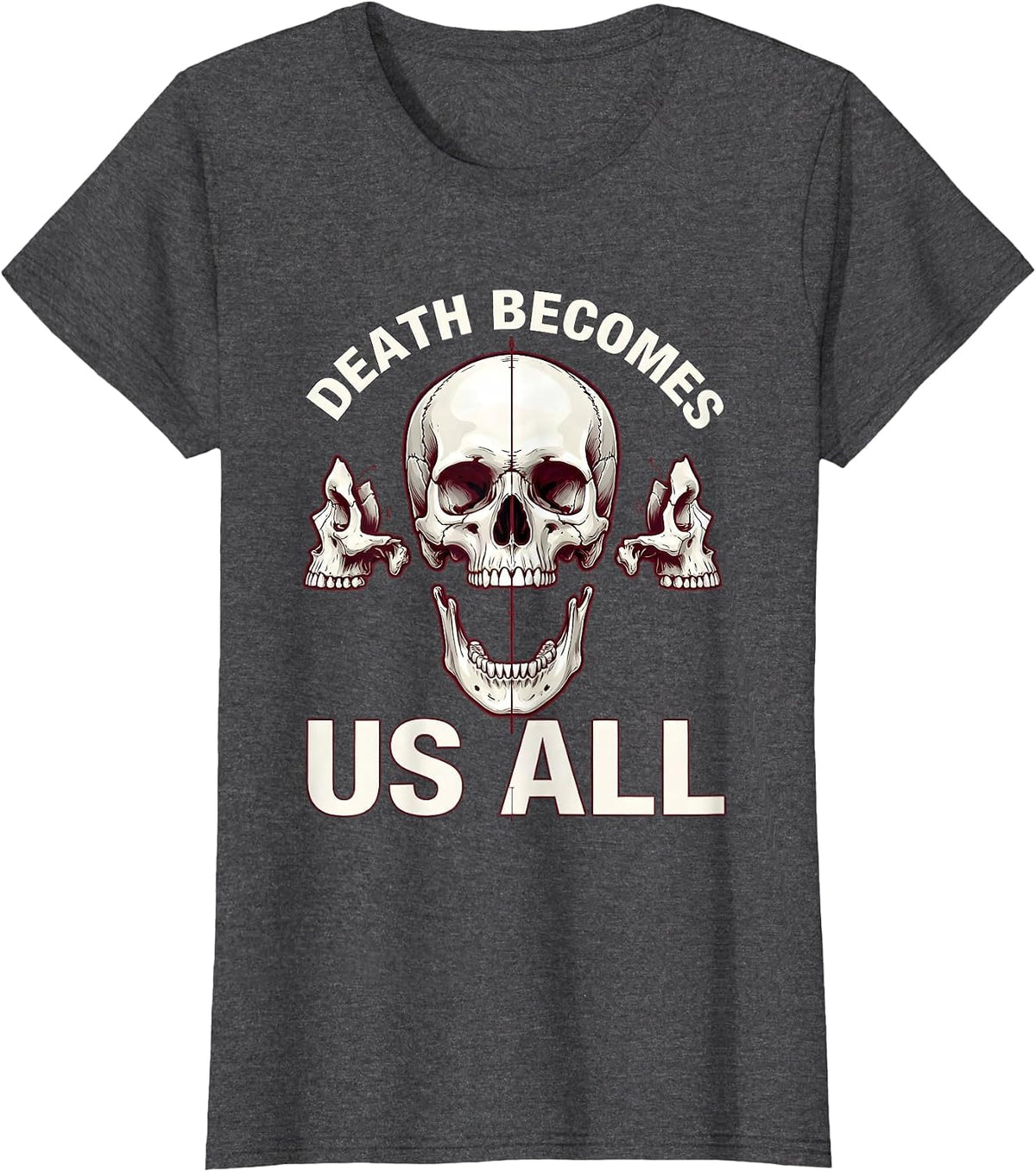 Women's Death Becomes Us All Dark Goth Design T-Shirt - Dark Heather Grey
