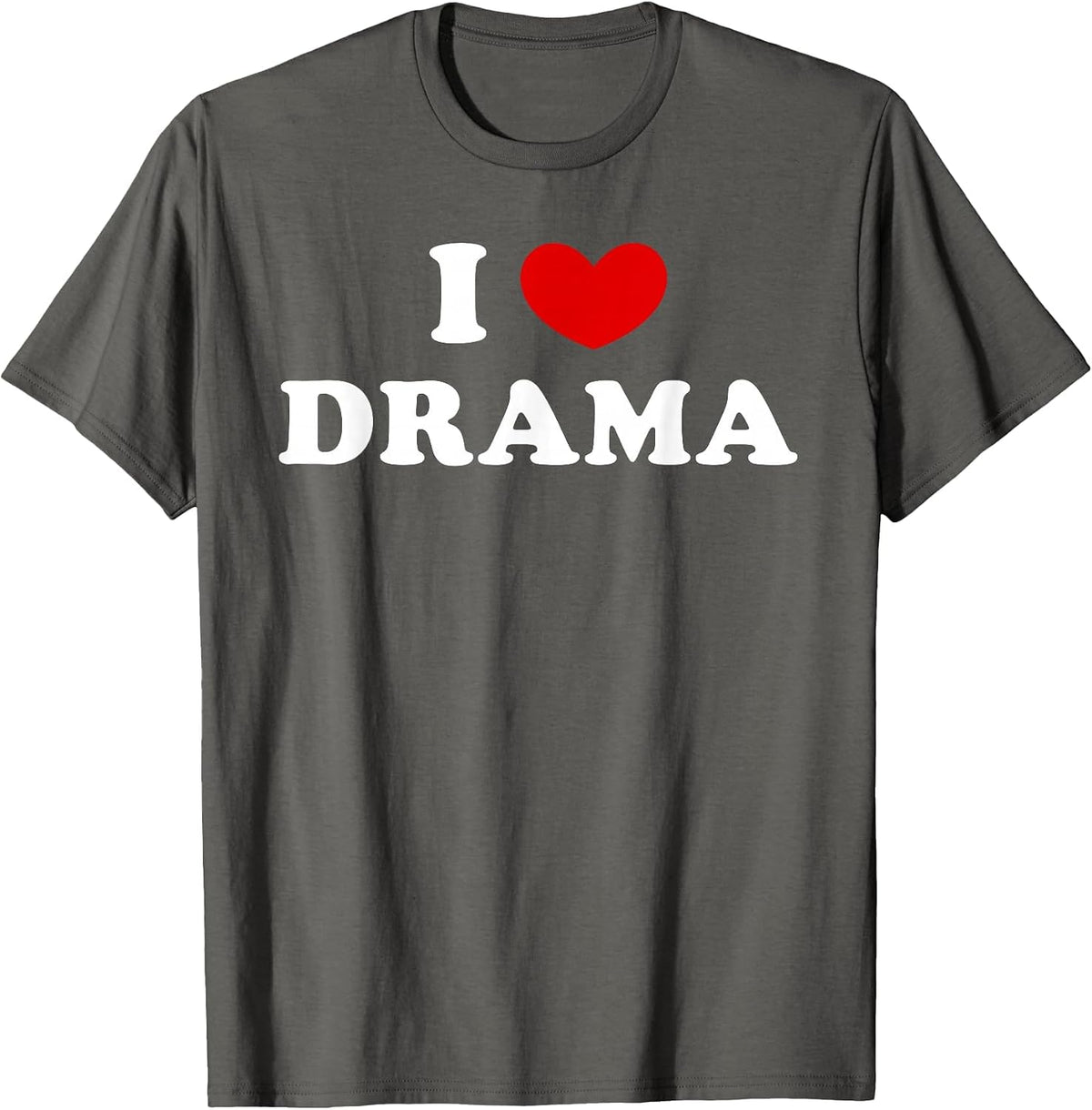 I Love Drama, I Love Drama T-Shirt - Asphalt Grey