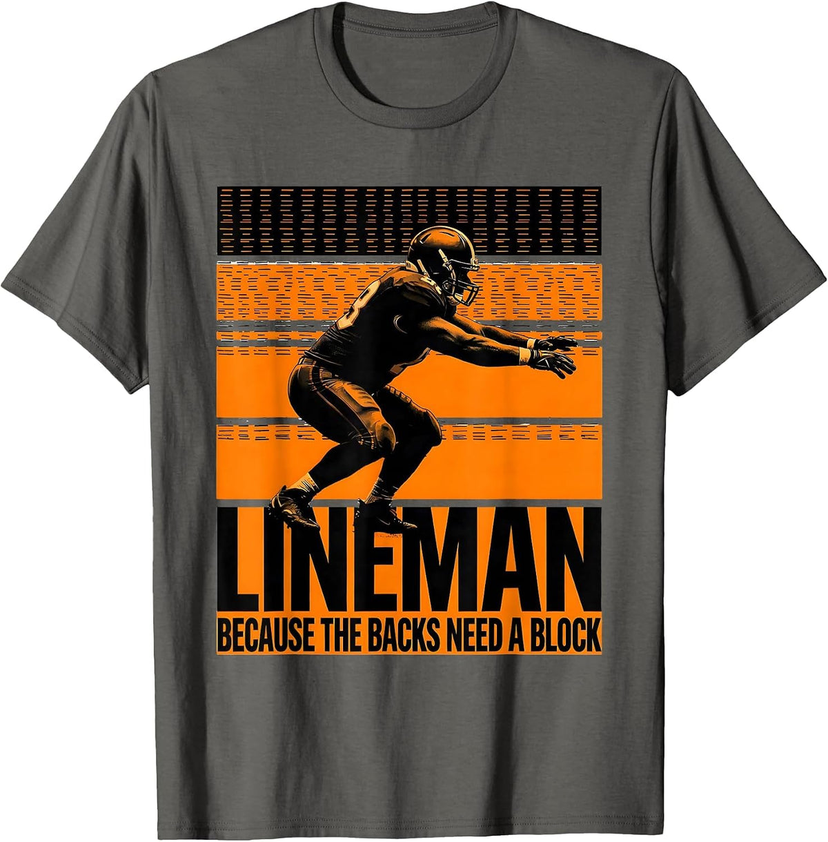Lineman Because The Backs Need A Block Funny Football T-Shirt - Asphalt Grey