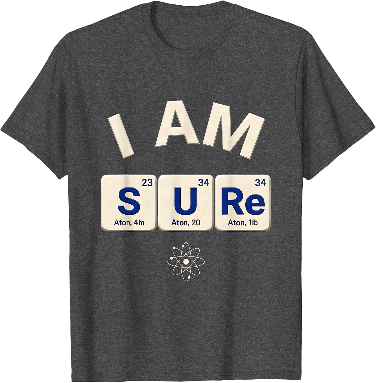 Men's I Am S U Re Funny Periodic Table Chemistry Nerd Gift T-Shirt - Dark Heather Grey