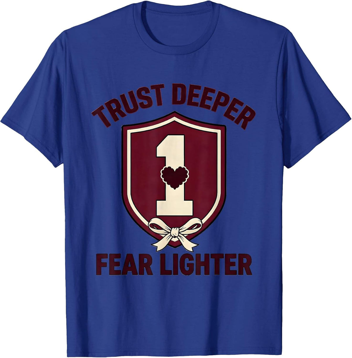 Trust Deeper Fear Lighter Faith Over Fear Design T-Shirt - Royal Blue