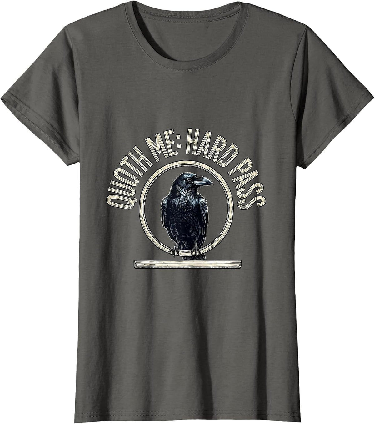 Women's Quoth Me: Hard Pass Gothic Literary Humor Raven T-Shirt - Asphalt Grey
