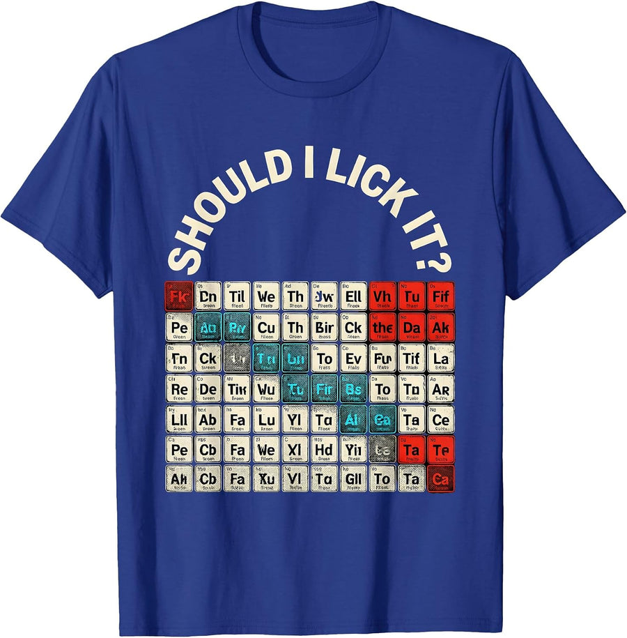 Should I Lick It Funny Periodic Table Science Teacher Humor T-Shirt - Royal Blue