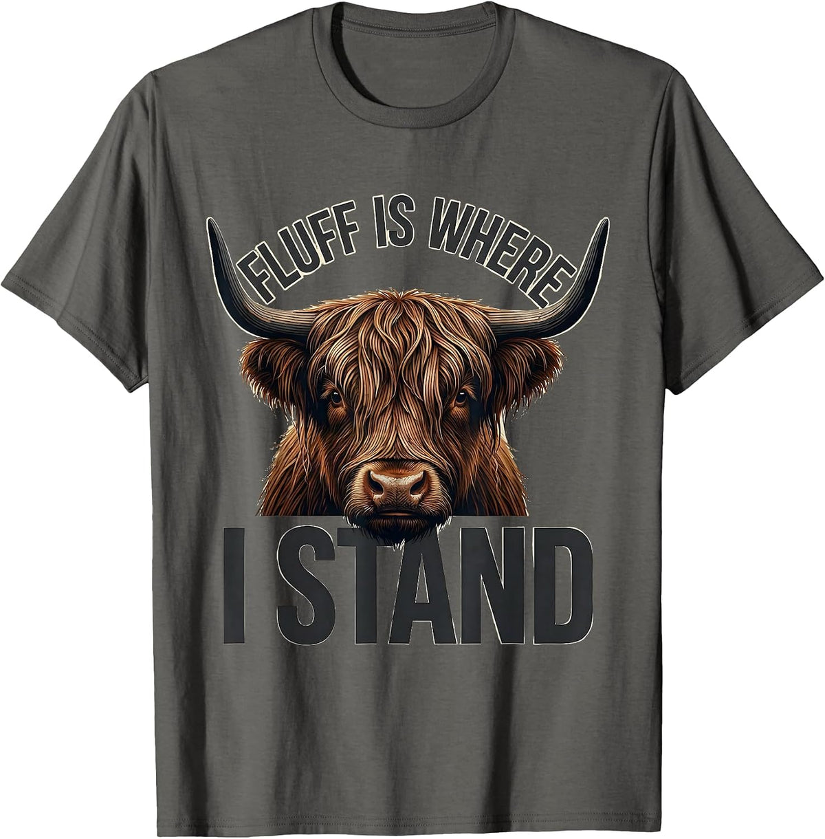 Fluff Is Where I Stand Funny Highland Cow Animal Lover Humor T-Shirt - Asphalt Grey