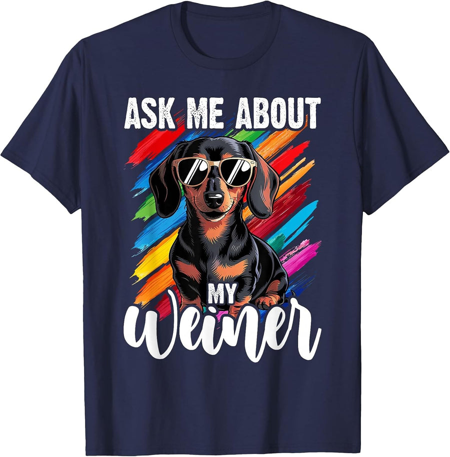 Ask Me About My Weiner Funny Dachshund Wiener Doxie Lover T-Shirt - Navy Blue