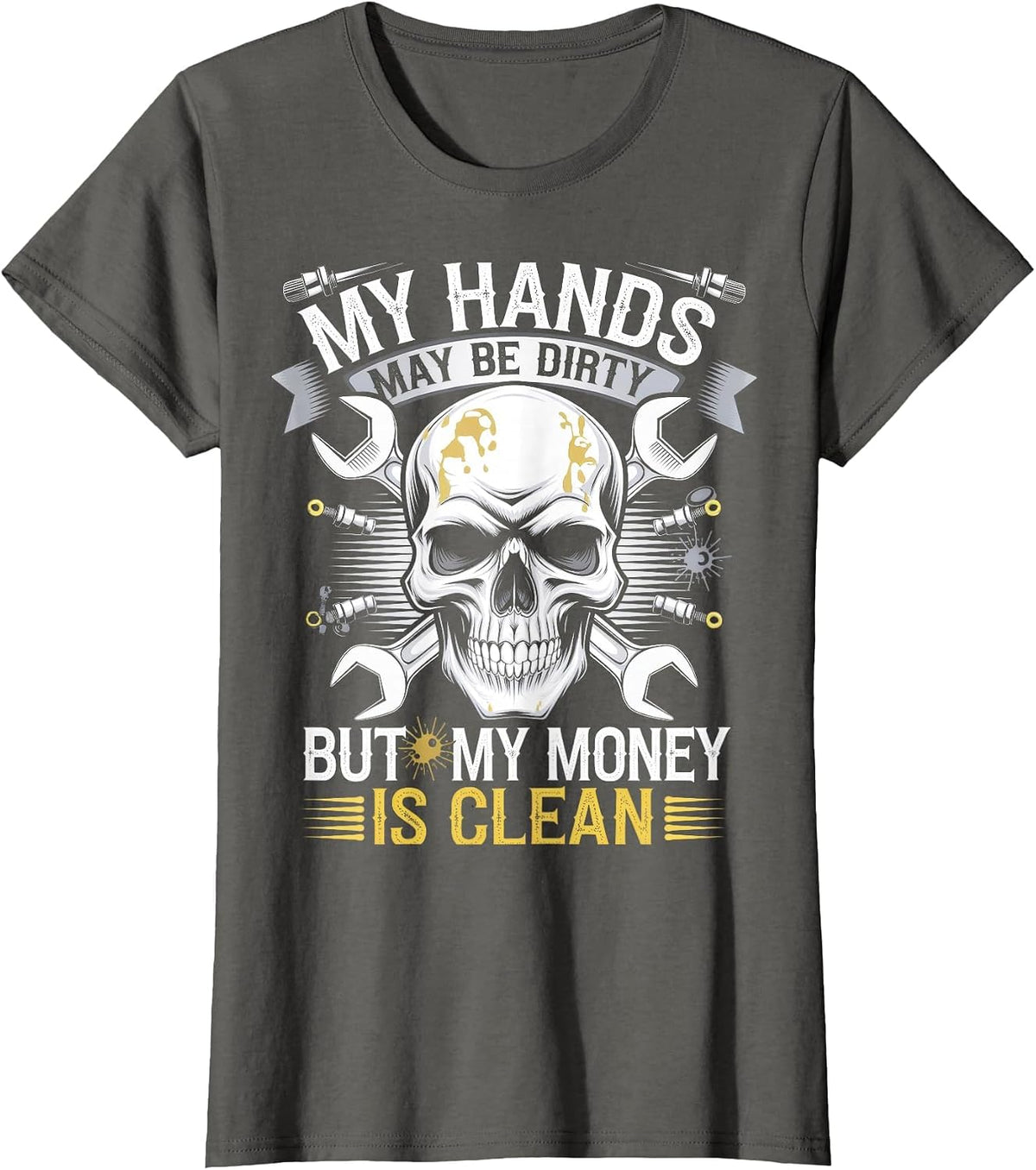 My Hands May Be Dirty But My Money is Clean T-Shirt - Asphalt Grey