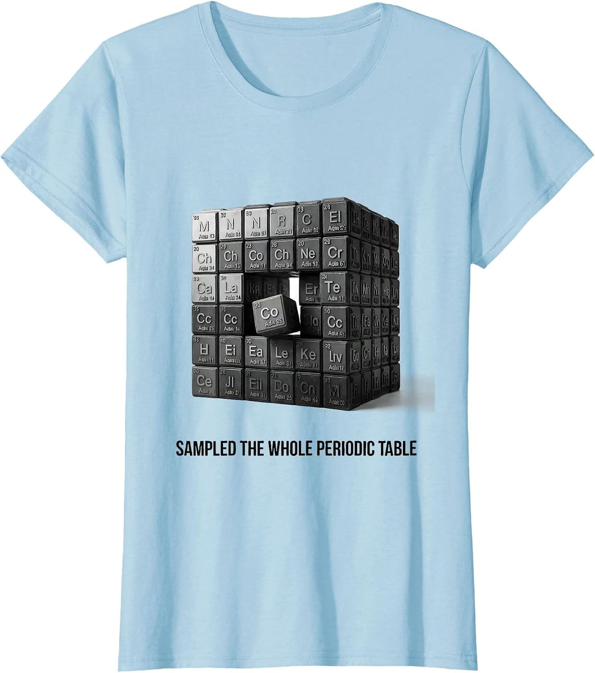 Sampled The Whole Periodic Table Funny Science Teacher T-Shirt - Baby Blue