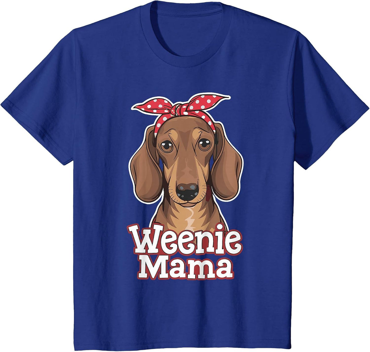 Weenie Mama Funny Dachshund Lover Weiner Dog T-Shirt - Royal Blue