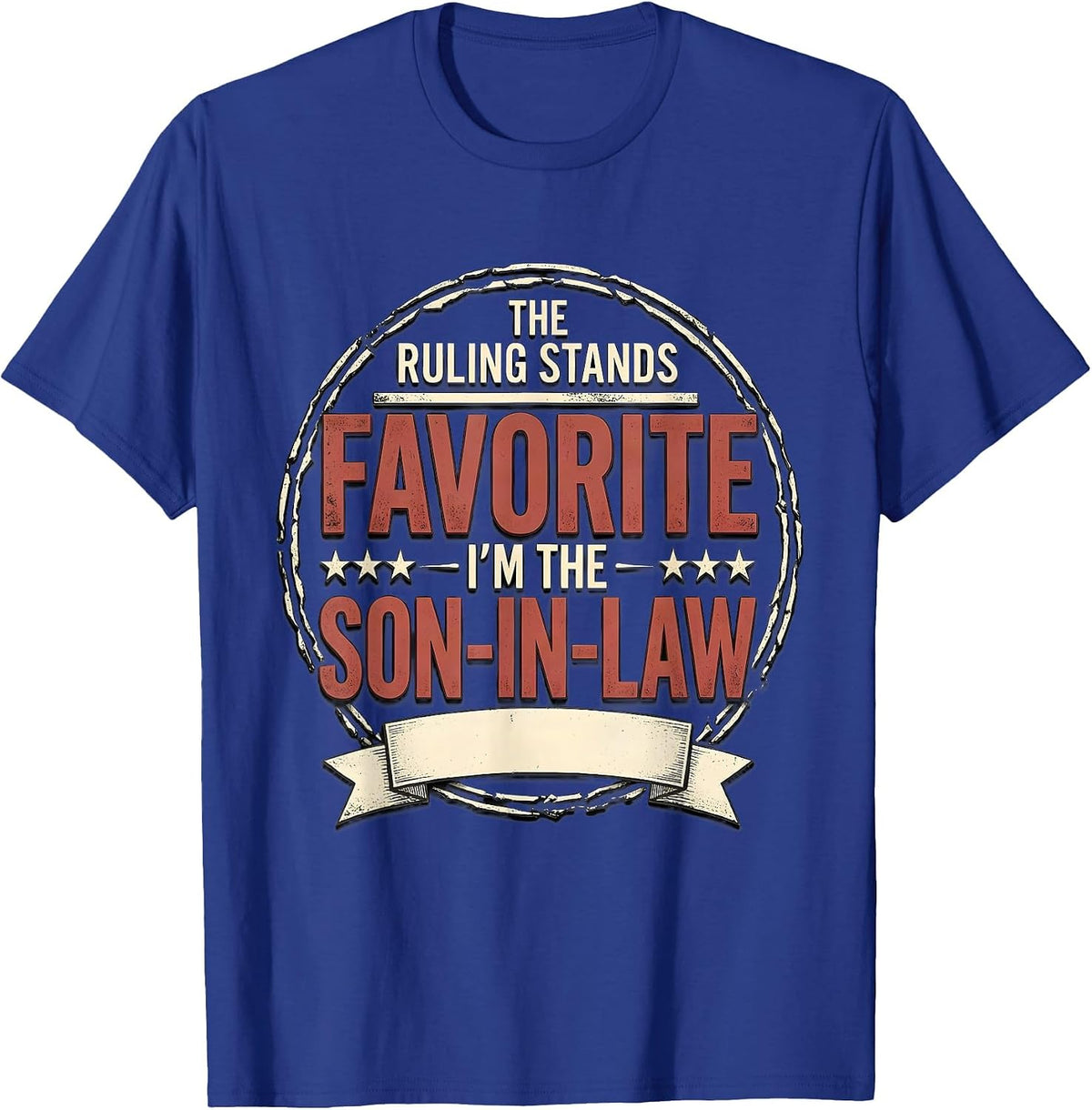 Men's The Ruling Stands: I'm the Favorite Son-in-Law Funny T-Shirt - Royal Blue