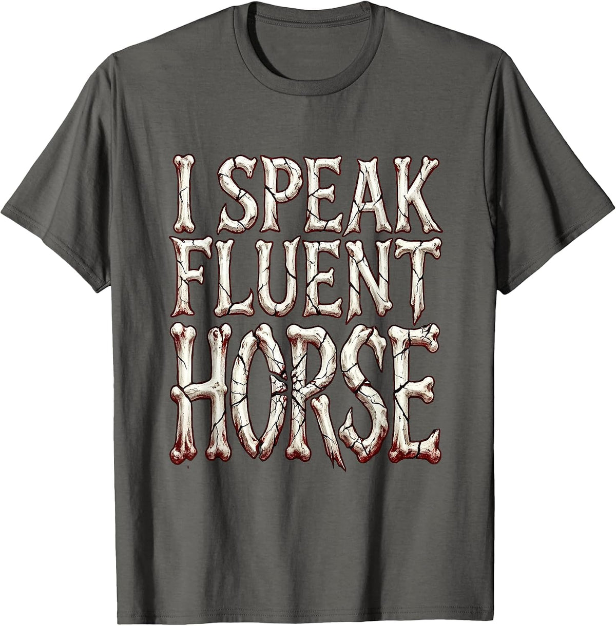 I Speak Fluent Horse Girl Riding Design T-Shirt - Asphalt Grey