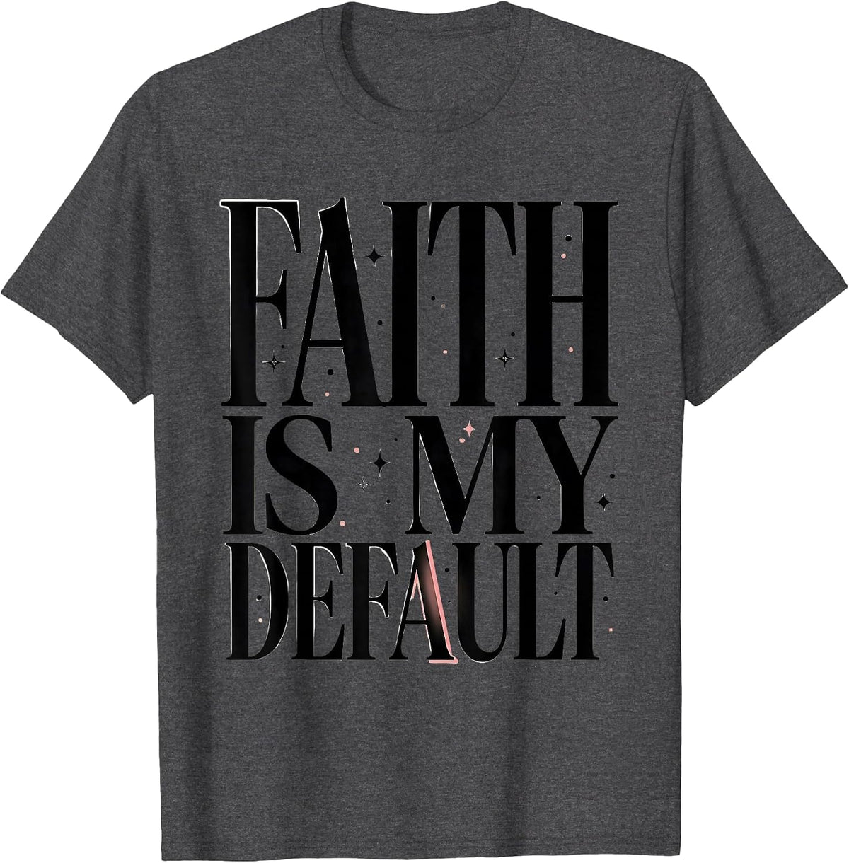 Faith Is My Default Faith Over Fear Design T-Shirt - Dark Heather Grey
