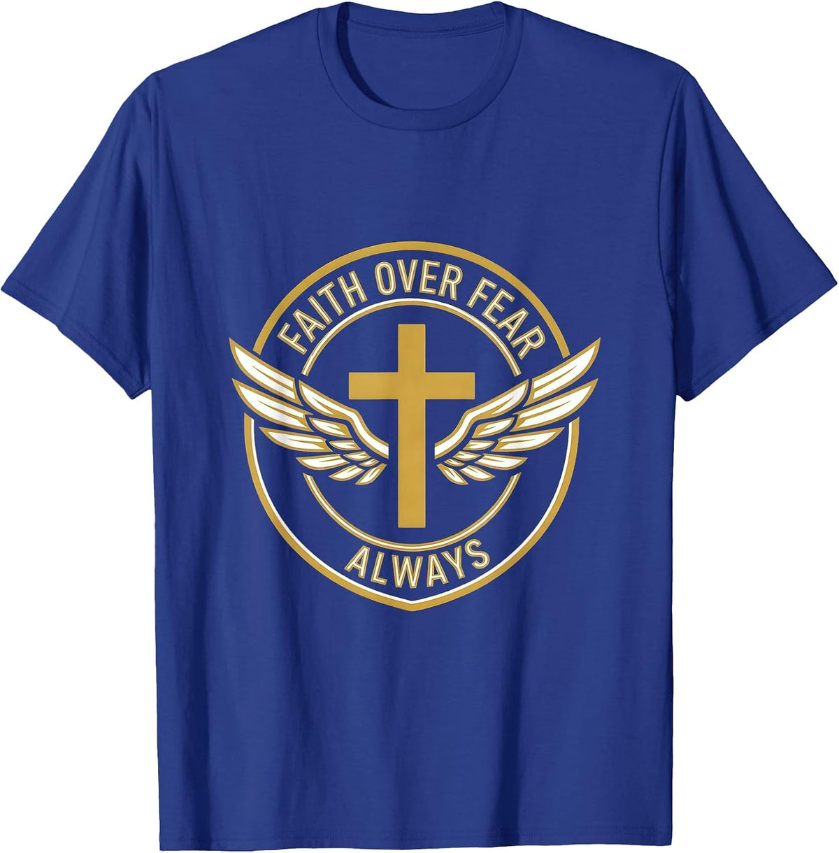 Faith Over Fear Always Religious Graphic Design T-Shirt - Royal Blue