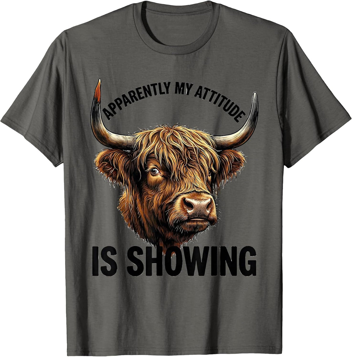 Apparently My Attitude Is Showing Funny Highland Cow T-Shirt - Asphalt Grey