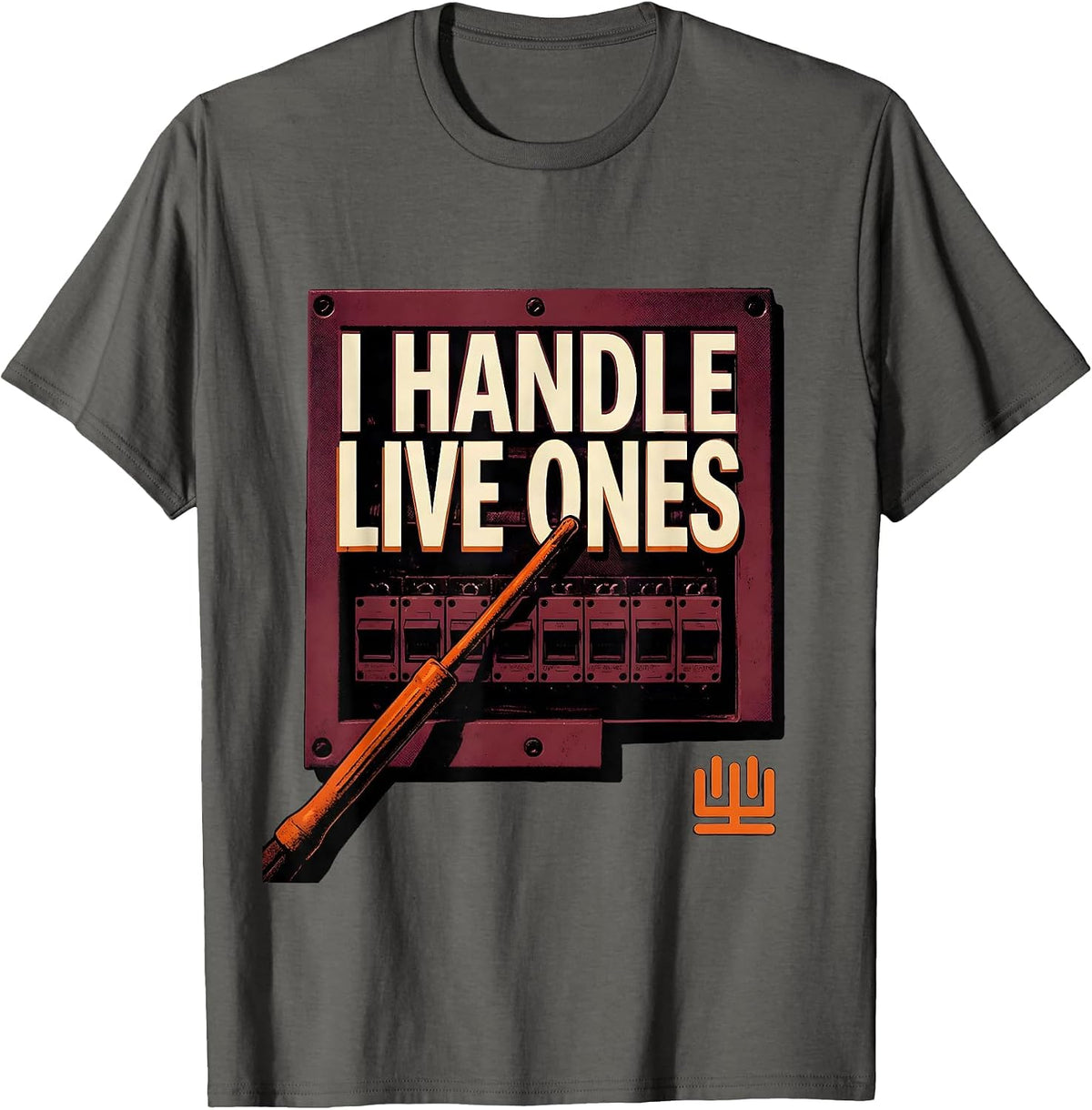 Men's I Handle Live Ones Funny Electrician Lineman Gift Sarcastic T-Shirt - Asphalt Grey