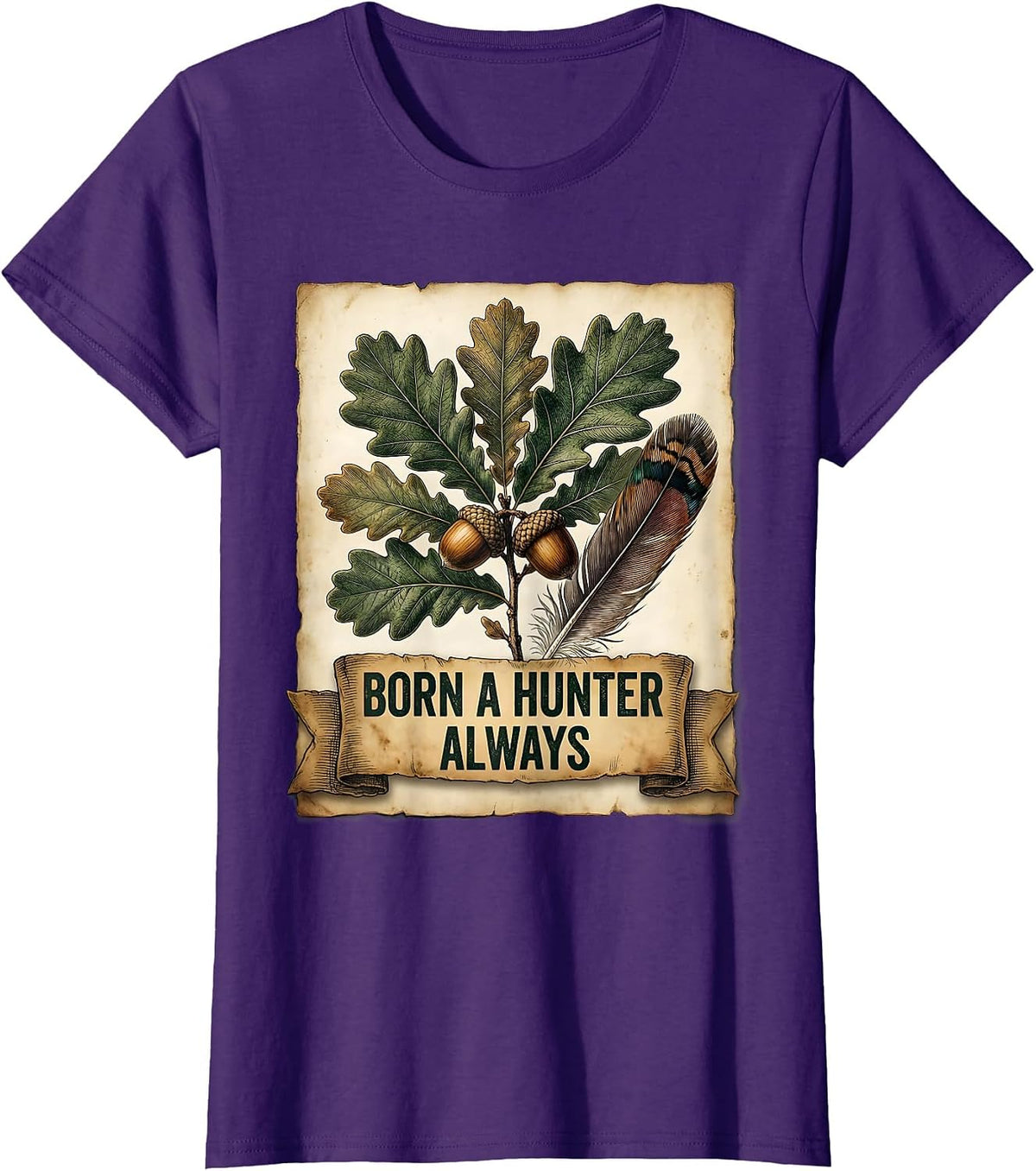 Women's Born a Hunter Always Hunting Pride Design T-Shirt - Purple