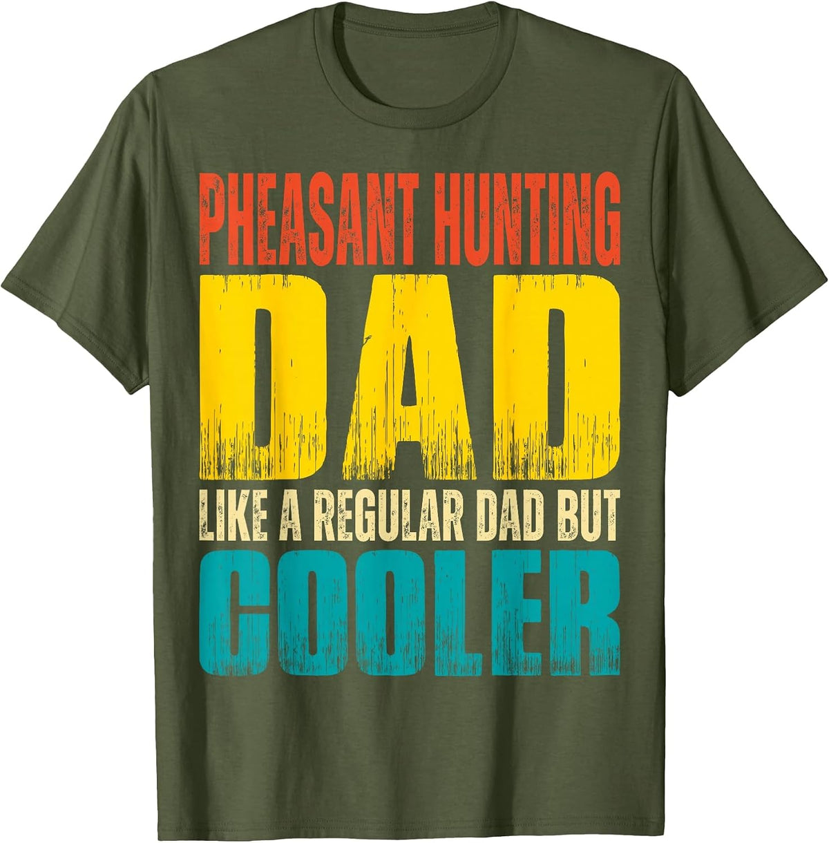 Pheasant Hunting Dad - Like a Regular Dad but Cooler T-Shirt - Olive Green