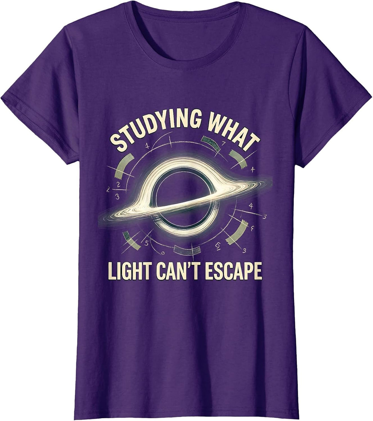 Women's Studying What Light Can't Escape Physics Astrophysicist T-Shirt - Purple
