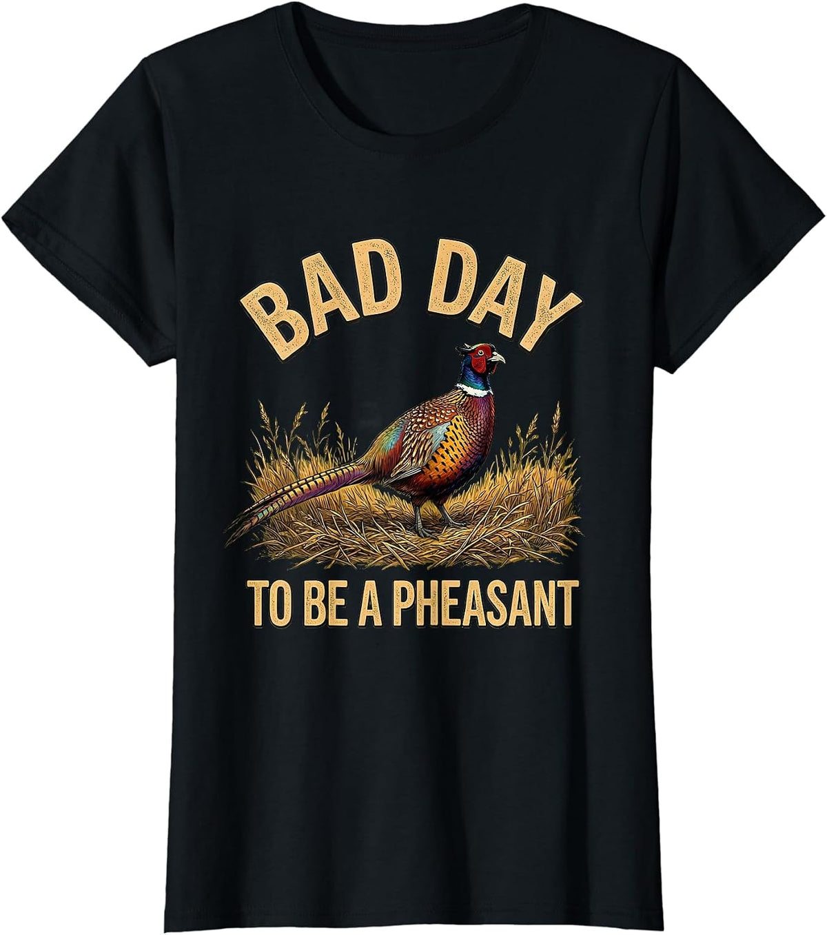 Bad Day To Be A Pheasant Funny Upland Bird Hunting Season T-Shirt - Black