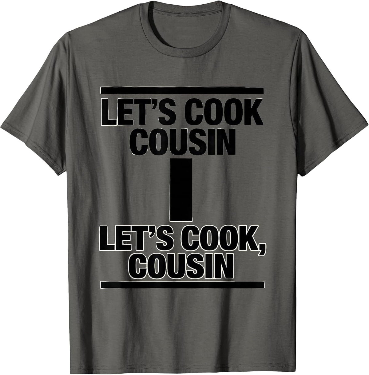 Men's Let's cook Cousin Let's cook, Cousin Funny Grammar Teacher T-Shirt - Asphalt Grey