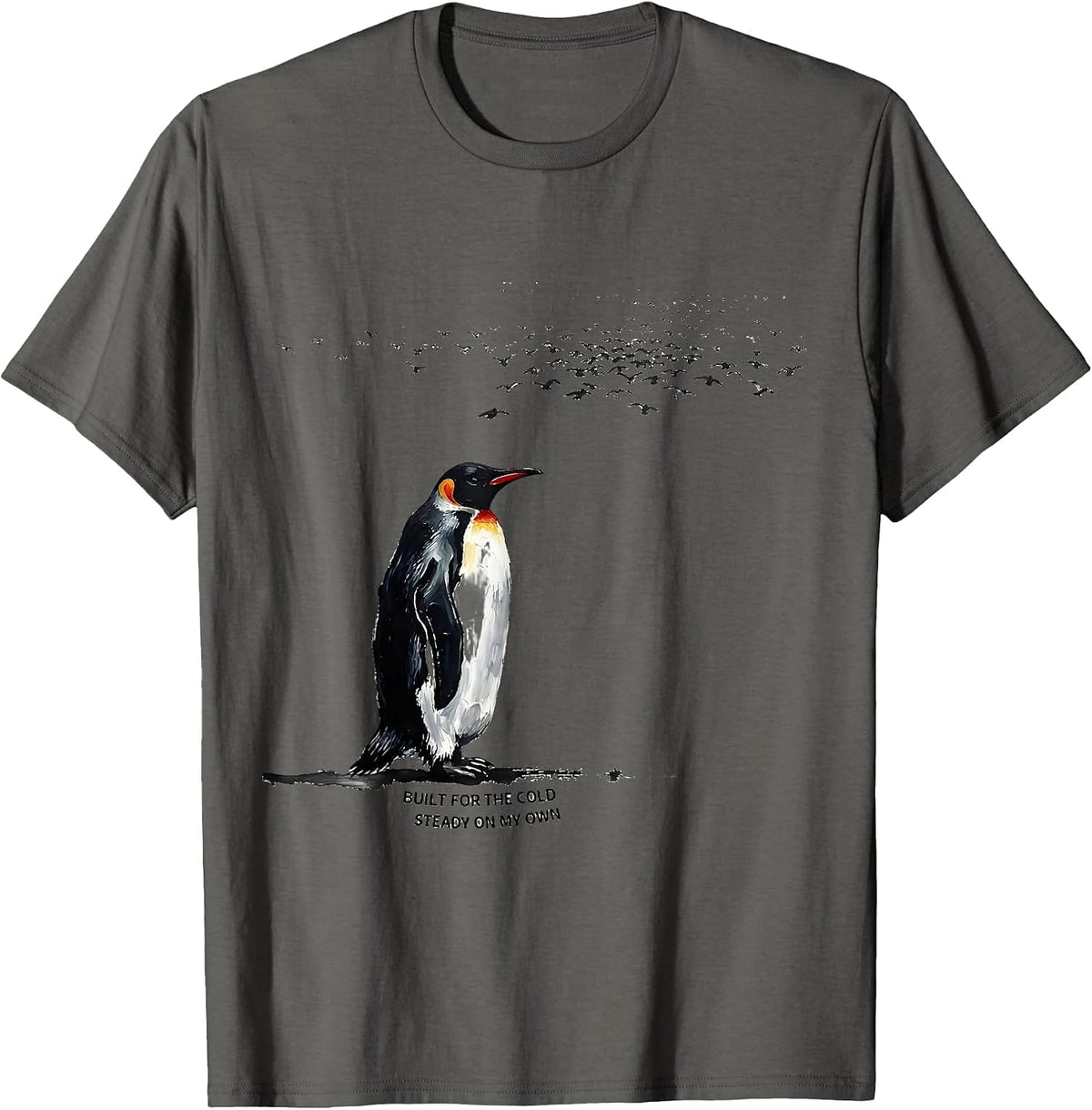 Built For The Cold Steady On My Own Funny Penguin Lover T-Shirt - Asphalt Grey