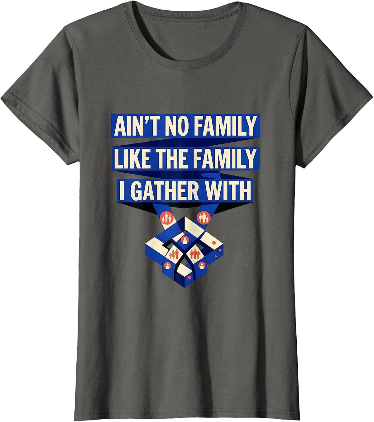 Women's Ain't No Family Like The Family I Gather With Family Reunion T-Shirt - Asphalt Grey