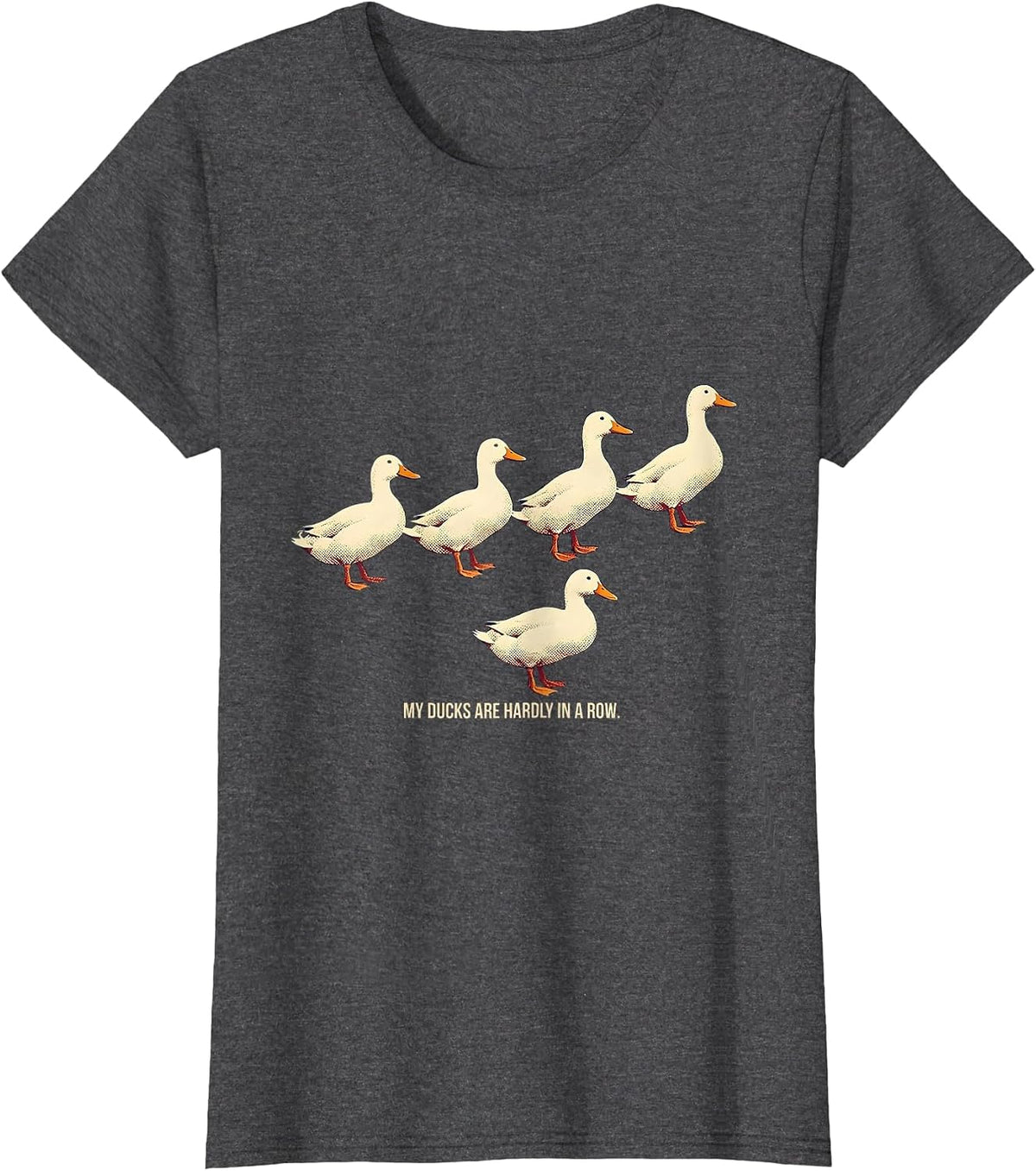 Women's My Ducks Are Hardly in a Row Funny Duck Novelty Humor T-Shirt - Dark Heather Grey