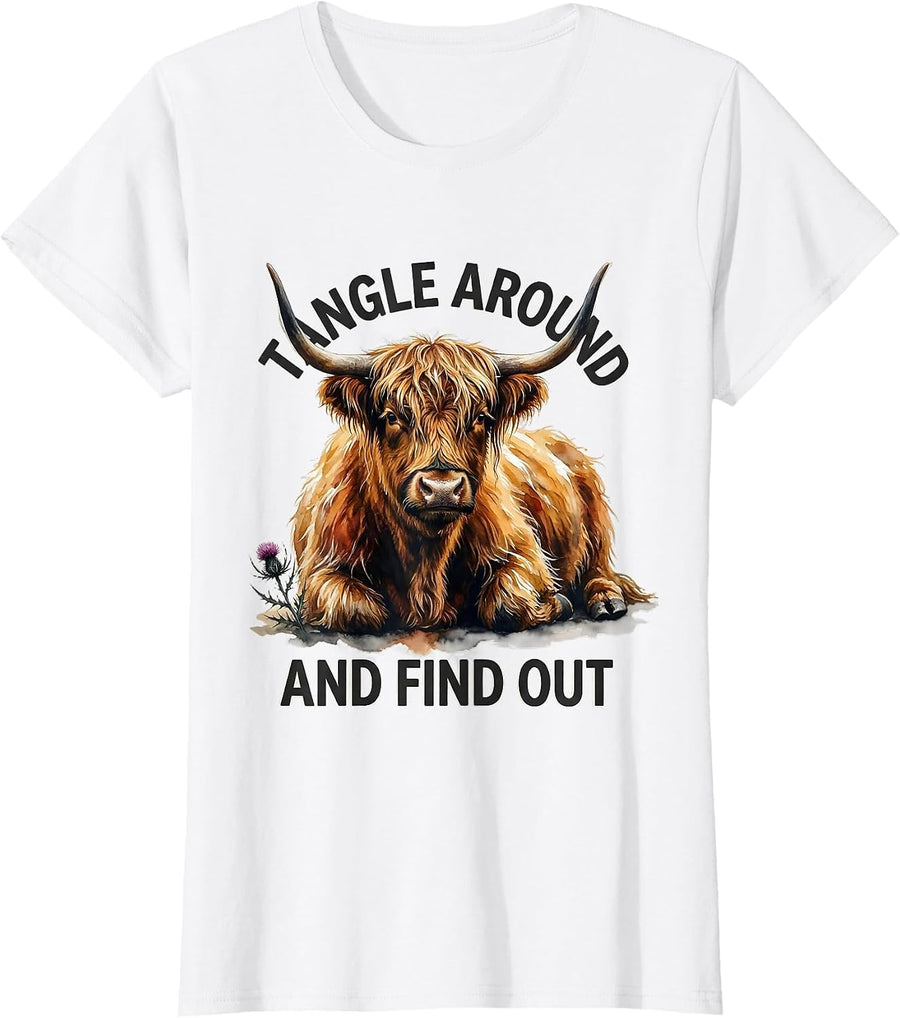 Women's Tangle Around And Find Out Cute Highland Cow Scottish Humor T-Shirt - White