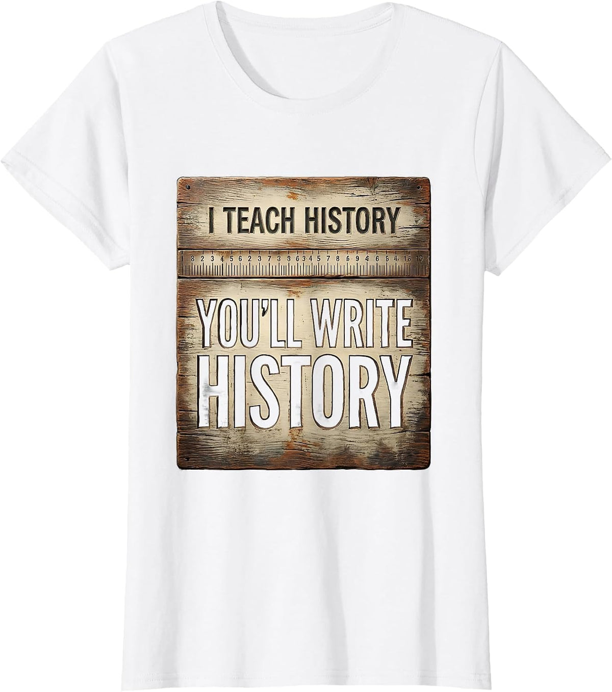 I Teach History You'll Write History Funny History Teacher T-Shirt - White