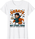 Women's DEBATE: NOT EVERY HERO WEARS A CAPE — SOME CARRY NOTE CARDS T-Shirt - White