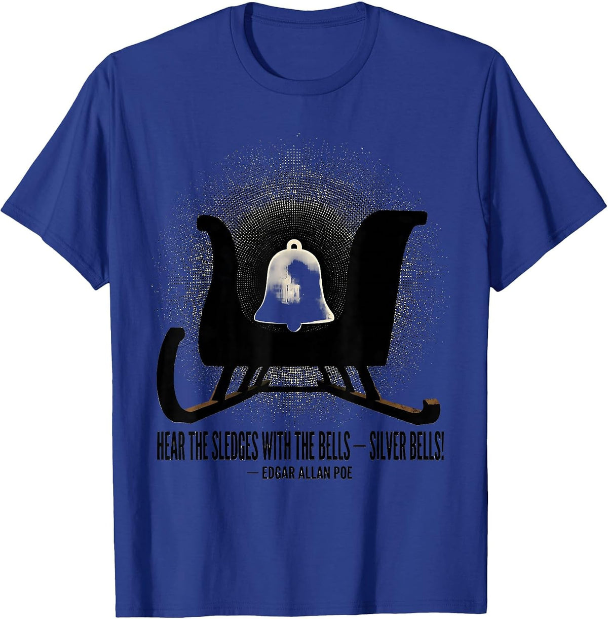 Hear the Sledges Silver Bells Edgar Allan Poe Gothic Humor T-Shirt - Royal Blue