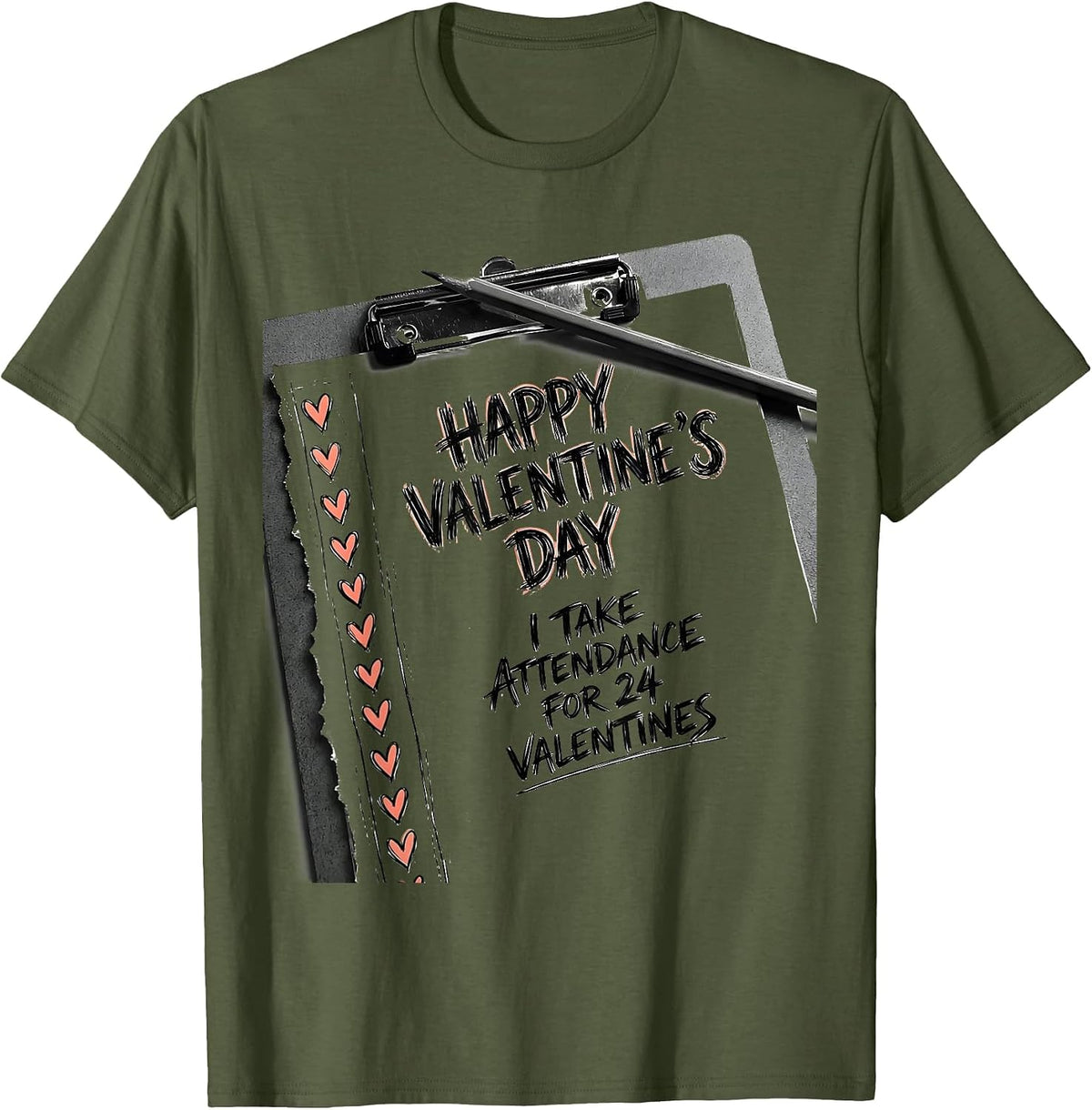 Men's Happy Valentine's Day, I Take Attendance For 24 Valentines T-Shirt - Olive Green