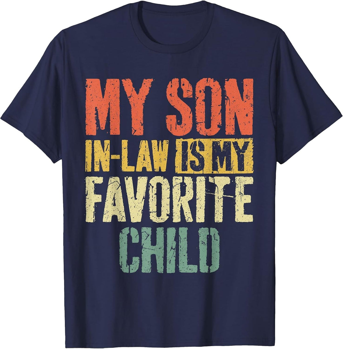 My Son in Law is My Favorite Child Shirt Fathers Mothers Day T-Shirt - Navy Blue