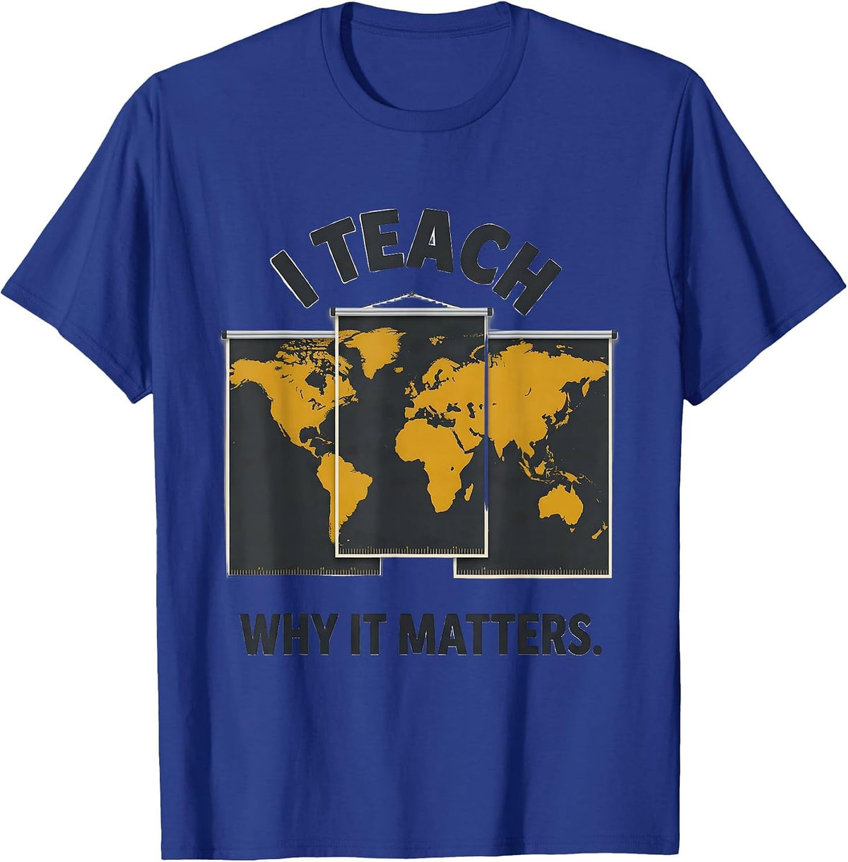 I Teach Why It Matters Funny History Teacher Back To School T-Shirt - Royal Blue