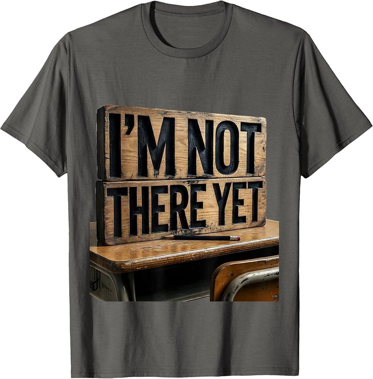 I'm Not There Yet Growth Mindset Teacher Classroom T-Shirt - Asphalt Grey