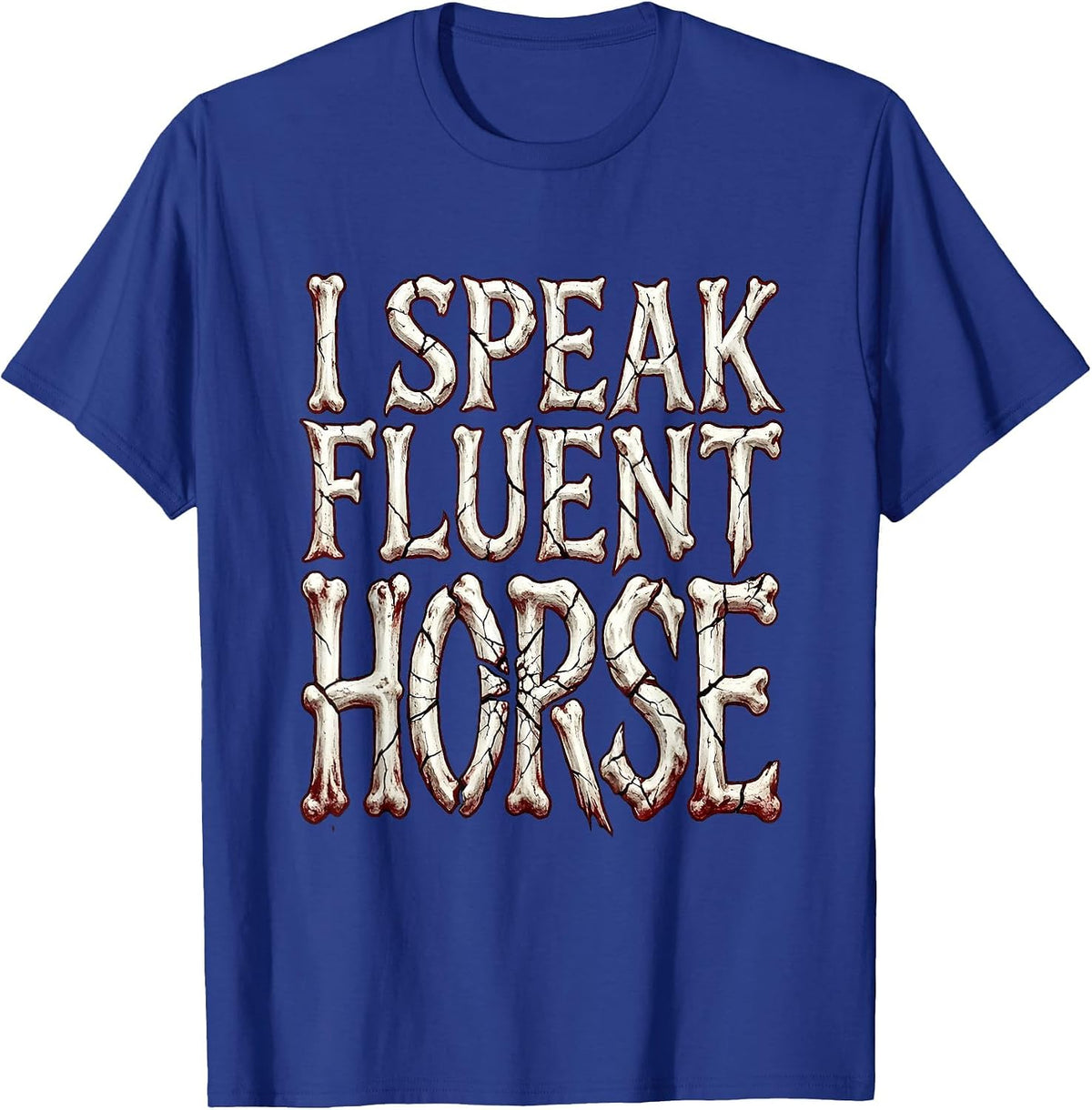I Speak Fluent Horse Girl Riding Design T-Shirt - Royal Blue