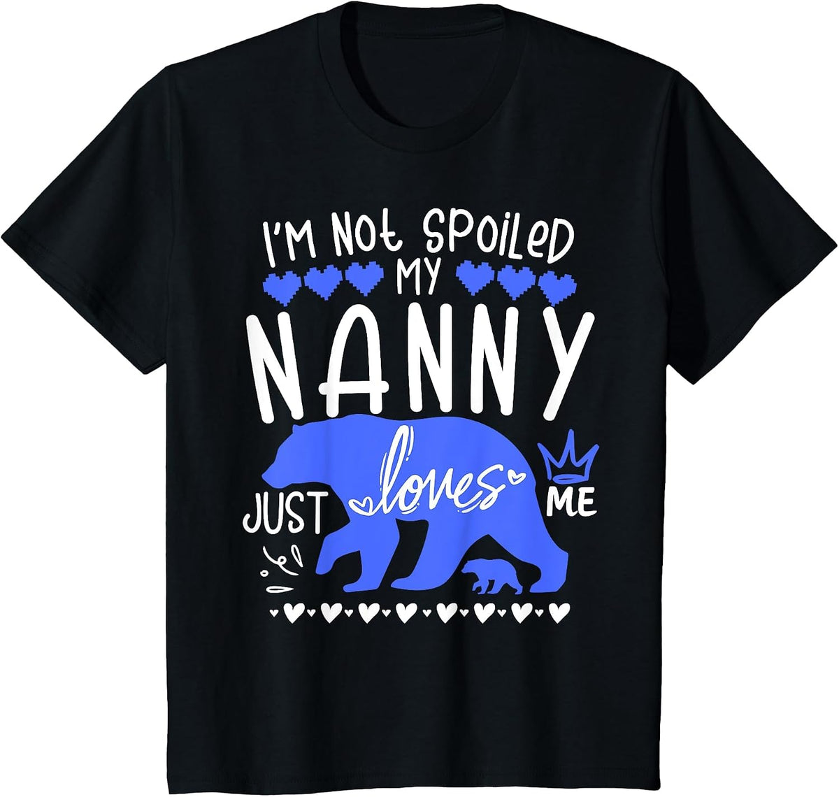I'm Not Spoiled Babysitter Bear My Nanny Loves Me Tiny Team T-Shirt - Black
