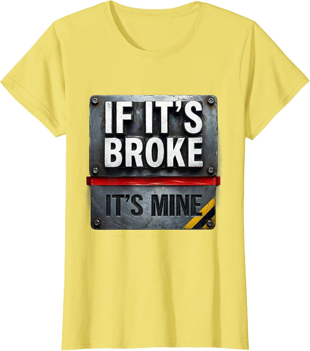 Women's If It's Broke It's Mine Funny Maintenance Worker Gift T-Shirt - Lemon Yellow
